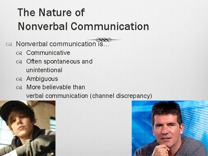 The Nature of Nonverbal Communication Nonverbal communication is… Communicative Often spontaneous and unintentional Ambiguous