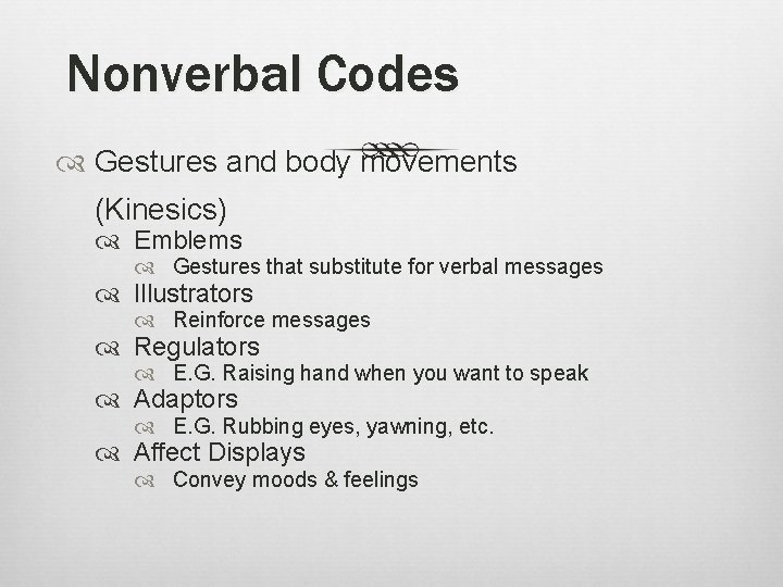 Nonverbal Codes Gestures and body movements (Kinesics) Emblems Gestures that substitute for verbal messages