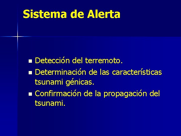 Sistema de Alerta Detección del terremoto. n Determinación de las características tsunami génicas. n