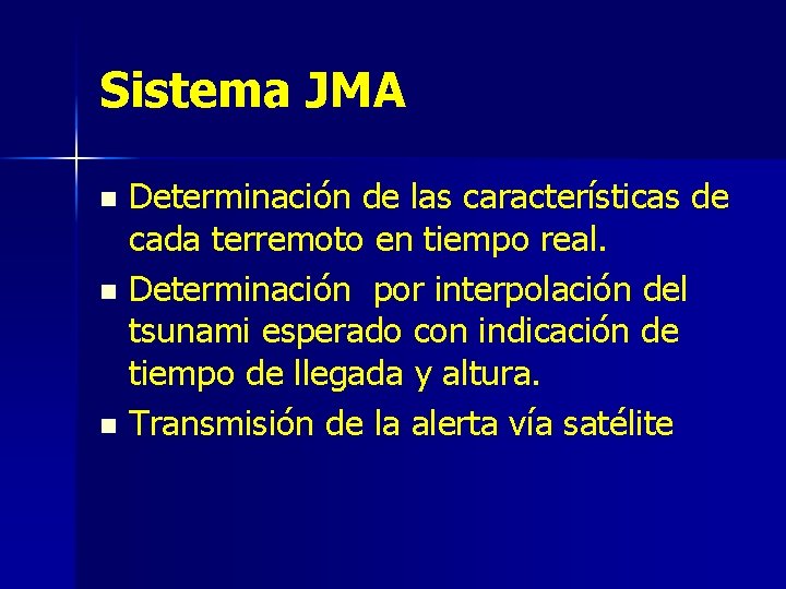 Sistema JMA Determinación de las características de cada terremoto en tiempo real. n Determinación