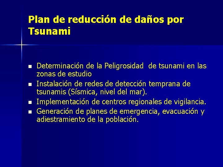 Plan de reducción de daños por Tsunami n n Determinación de la Peligrosidad de