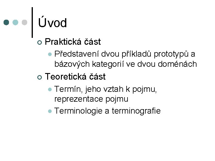 Úvod ¢ Praktická část l ¢ Představení dvou příkladů prototypů a bázových kategorií ve