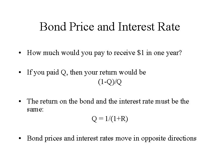 Bond Price and Interest Rate • How much would you pay to receive $1