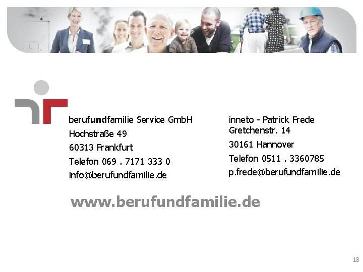 berufundfamilie Service Gmb. H Hochstraße 49 60313 Frankfurt Telefon 069. 7171 333 0 info@berufundfamilie.