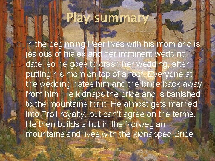 Play summary � In the beginning Peer lives with his mom and is jealous