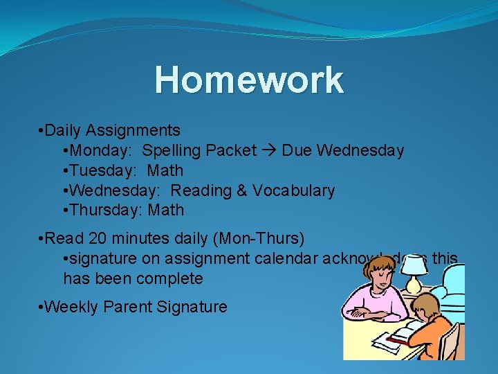 Homework • Daily Assignments • Monday: Spelling Packet Due Wednesday • Tuesday: Math •