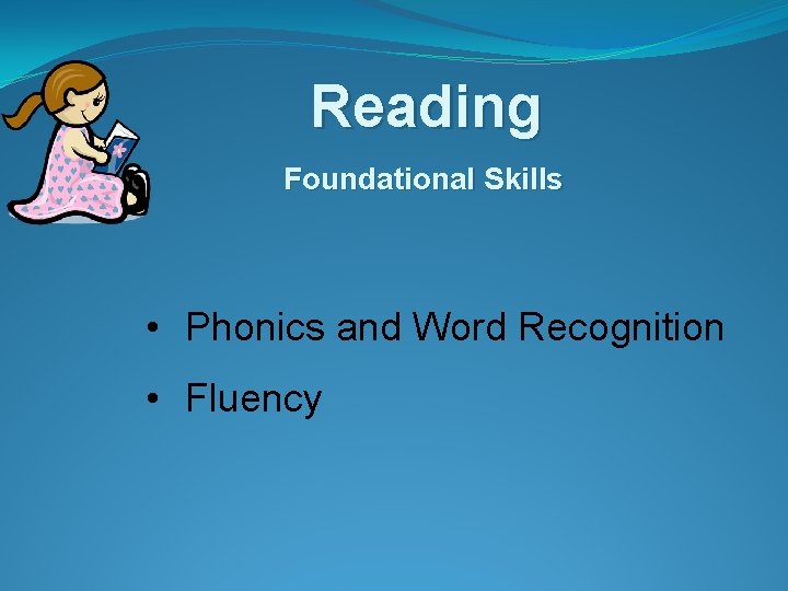 Reading Foundational Skills • Phonics and Word Recognition • Fluency 