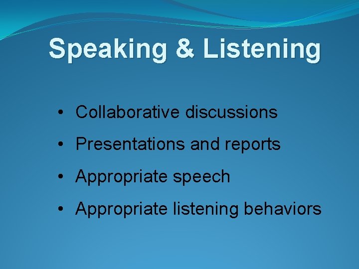 Speaking & Listening • Collaborative discussions • Presentations and reports • Appropriate speech •