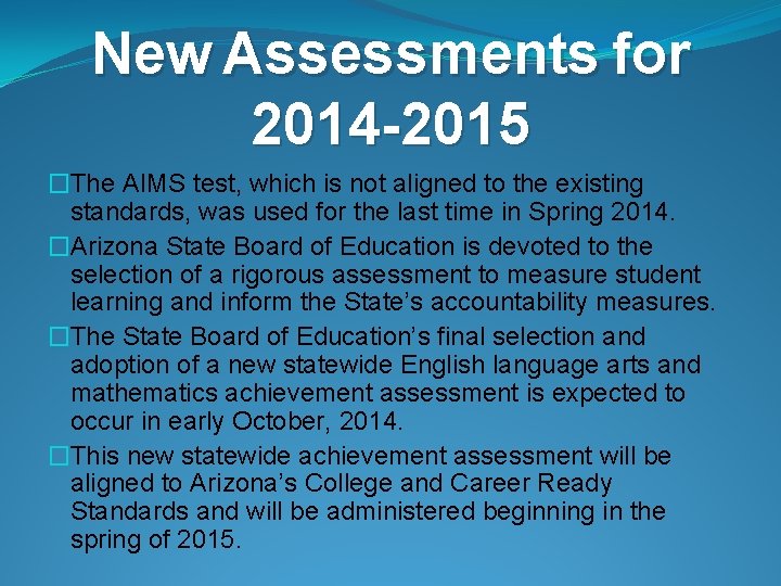 New Assessments for 2014 -2015 �The AIMS test, which is not aligned to the