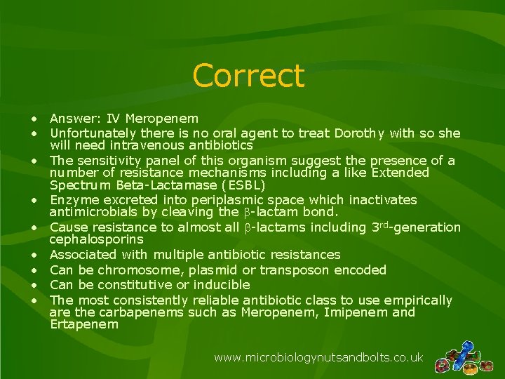 Correct • Answer: IV Meropenem • Unfortunately there is no oral agent to treat