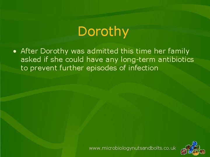 Dorothy • After Dorothy was admitted this time her family asked if she could