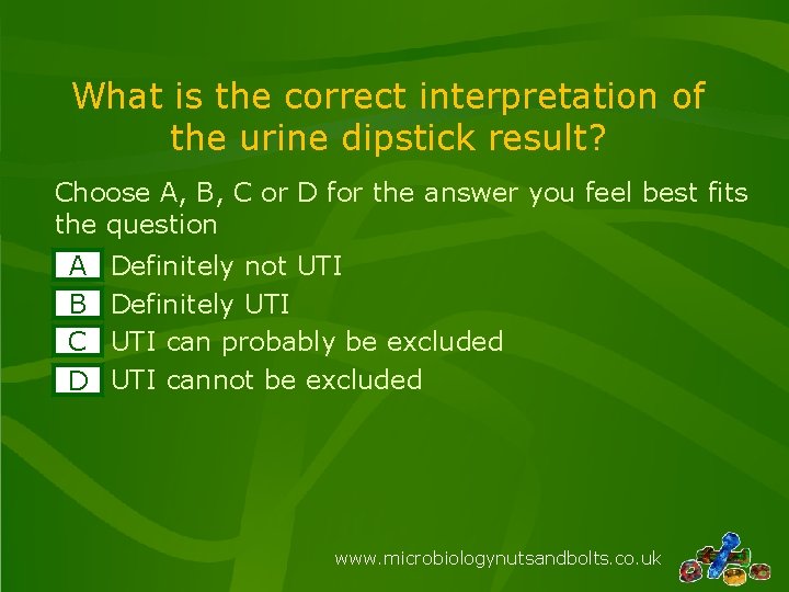 What is the correct interpretation of the urine dipstick result? Choose A, B, C