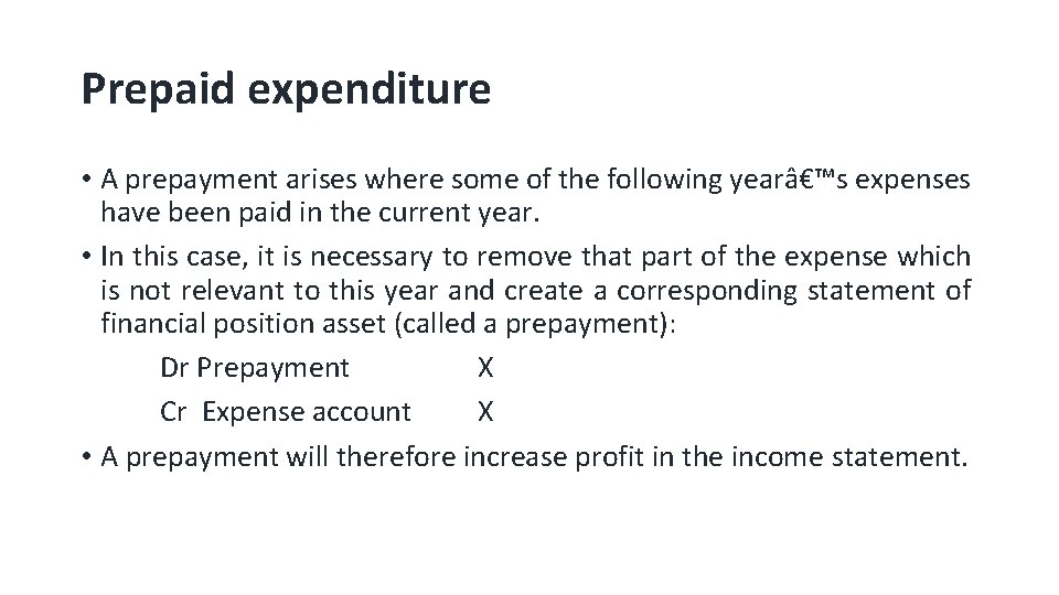 Prepaid expenditure • A prepayment arises where some of the following yearâ€™s expenses have