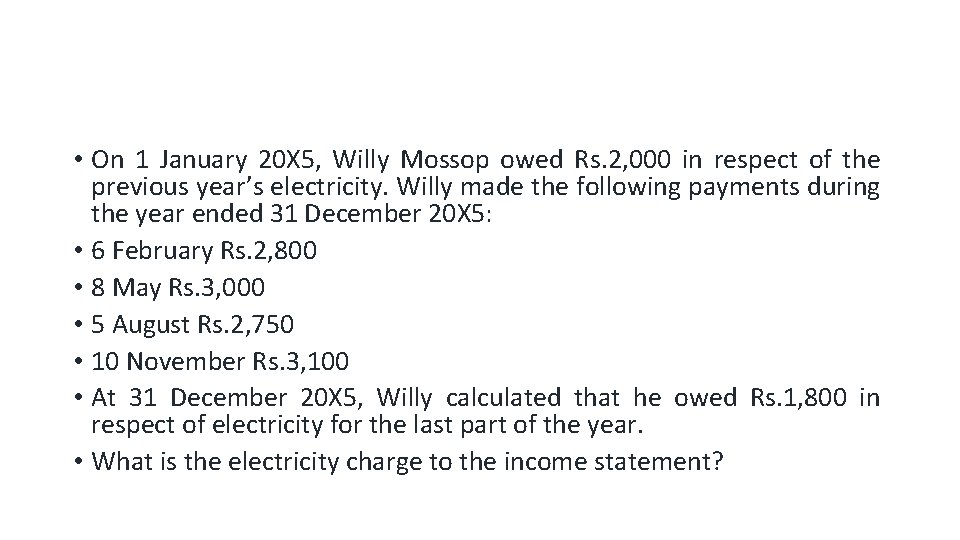  • On 1 January 20 X 5, Willy Mossop owed Rs. 2, 000