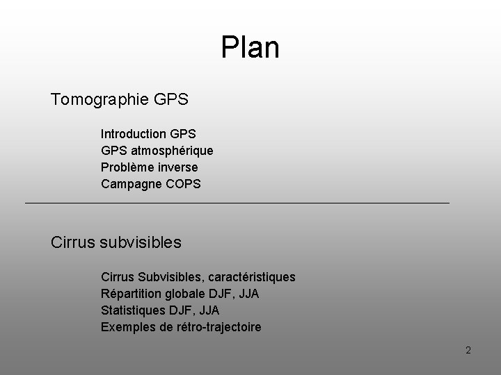Plan Tomographie GPS Introduction GPS atmosphérique Problème inverse Campagne COPS Cirrus subvisibles Cirrus Subvisibles,