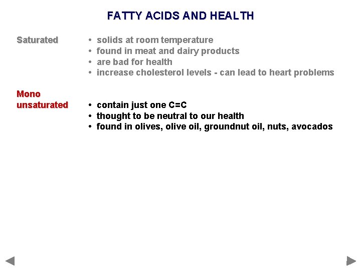 FATTY ACIDS AND HEALTH Saturated Mono unsaturated • • solids at room temperature found