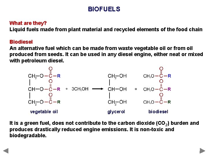 BIOFUELS What are they? Liquid fuels made from plant material and recycled elements of