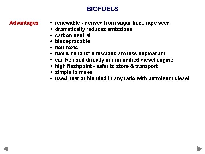 BIOFUELS Advantages • • • renewable - derived from sugar beet, rape seed dramatically