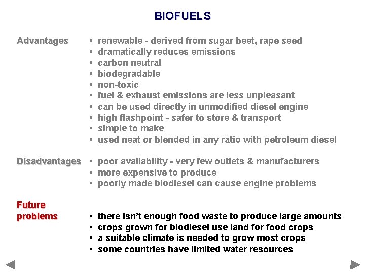 BIOFUELS Advantages • • • renewable - derived from sugar beet, rape seed dramatically