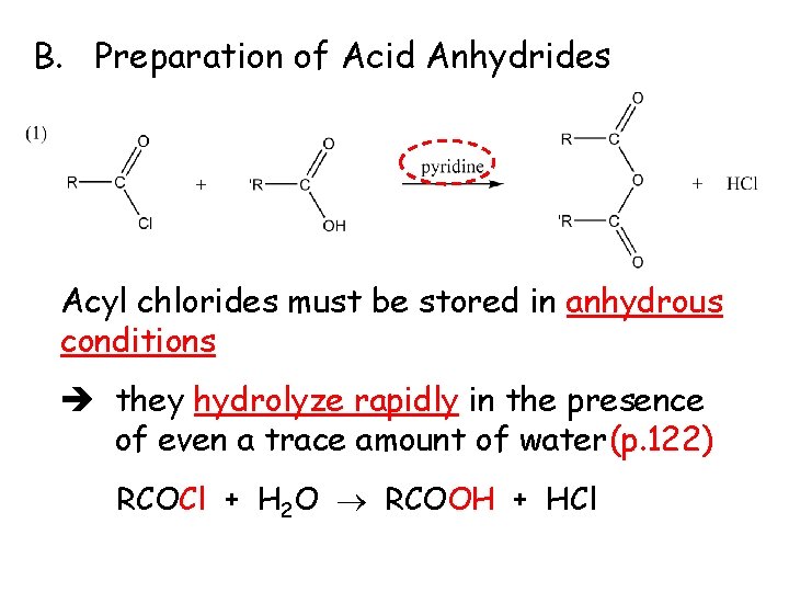 B. Preparation of Acid Anhydrides Acyl chlorides must be stored in anhydrous conditions they