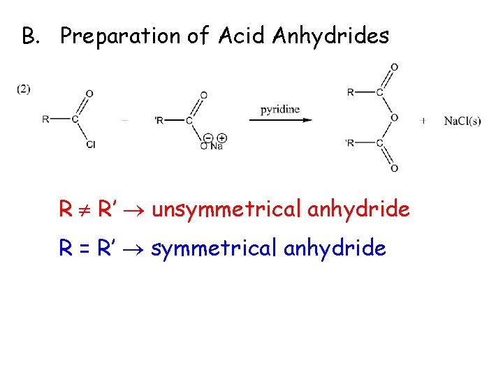 B. Preparation of Acid Anhydrides R R’ unsymmetrical anhydride R = R’ symmetrical anhydride