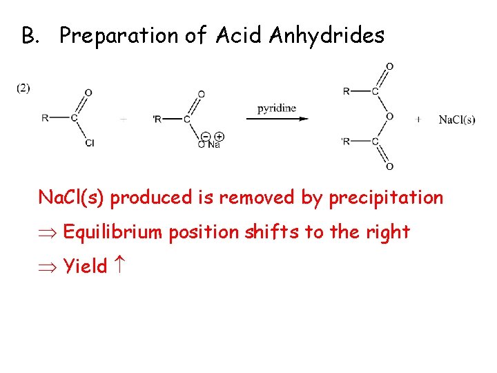 B. Preparation of Acid Anhydrides Na. Cl(s) produced is removed by precipitation Equilibrium position