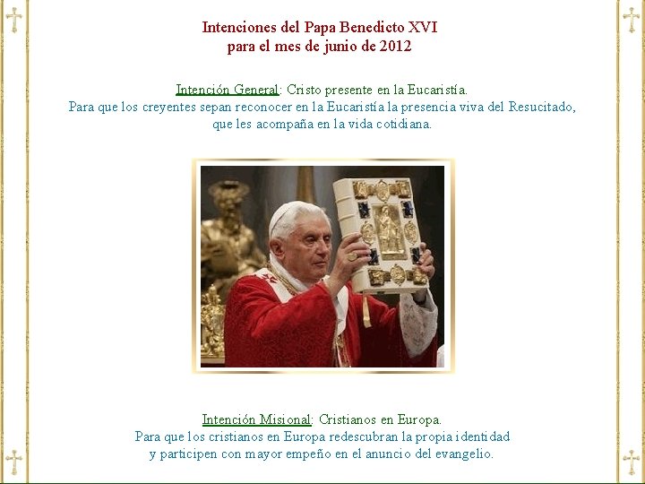 Intenciones del Papa Benedicto XVI para el mes de junio de 2012 Intención General: