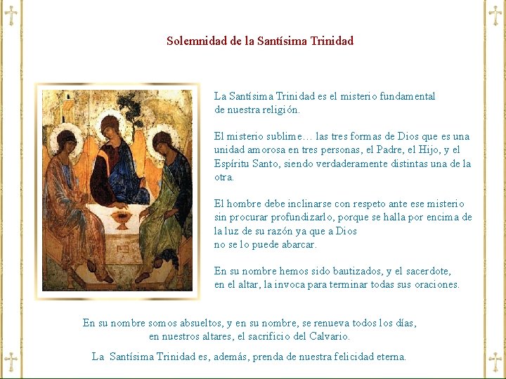 Solemnidad de la Santísima Trinidad La Santísima Trinidad es el misterio fundamental de nuestra