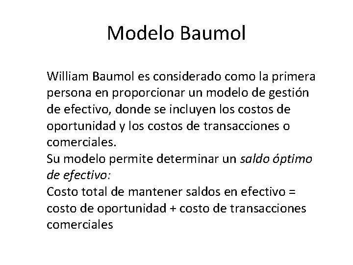 Modelo Baumol William Baumol es considerado como la primera persona en proporcionar un modelo