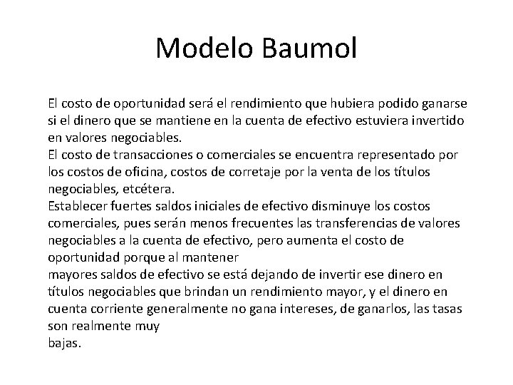 Modelo Baumol El costo de oportunidad será el rendimiento que hubiera podido ganarse si