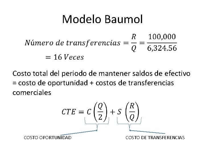 Modelo Baumol Costo total del periodo de mantener saldos de efectivo = costo de