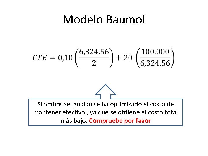 Modelo Baumol Si ambos se igualan se ha optimizado el costo de mantener efectivo
