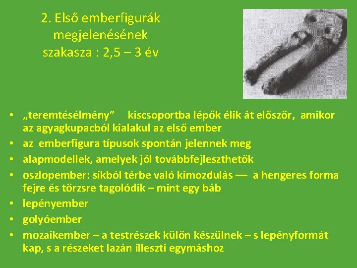 2. Első emberfigurák megjelenésének szakasza : 2, 5 – 3 év • „teremtésélmény” kiscsoportba