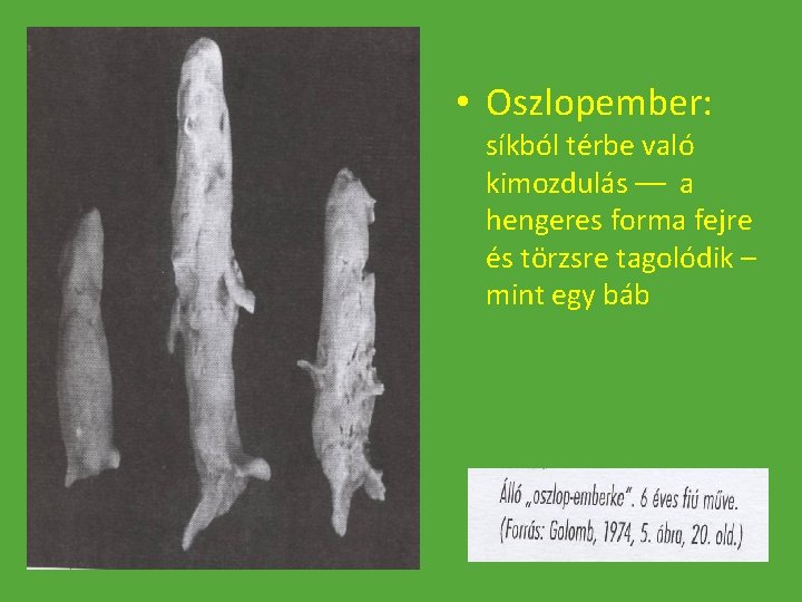  • Oszlopember: síkból térbe való kimozdulás –– a hengeres forma fejre és törzsre