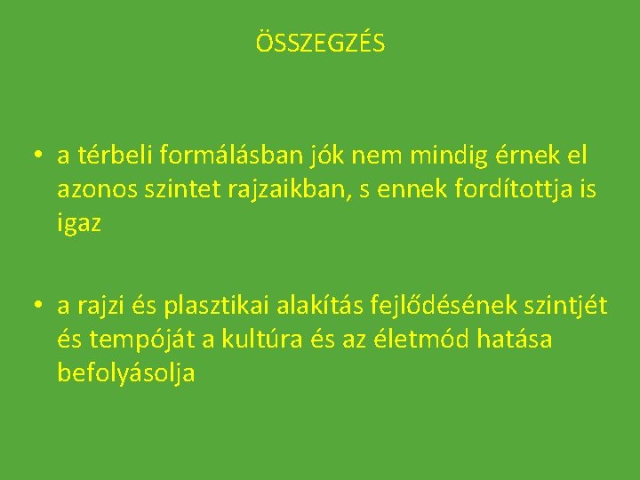 ÖSSZEGZÉS • a térbeli formálásban jók nem mindig érnek el azonos szintet rajzaikban, s