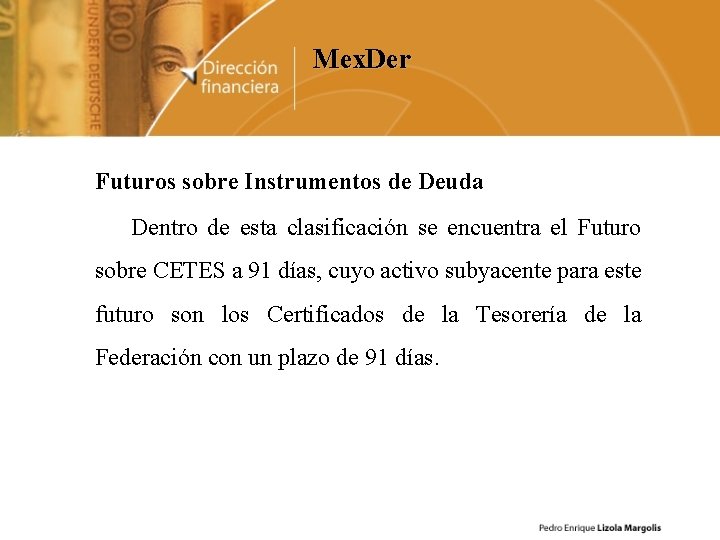 Mex. Der Futuros sobre Instrumentos de Deuda Dentro de esta clasificación se encuentra el