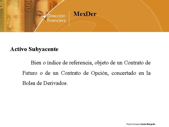 Mex. Der Activo Subyacente Bien o índice de referencia, objeto de un Contrato de