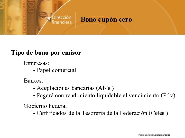 Bono cupón cero Tipo de bono por emisor Empresas: § Papel comercial Bancos: §