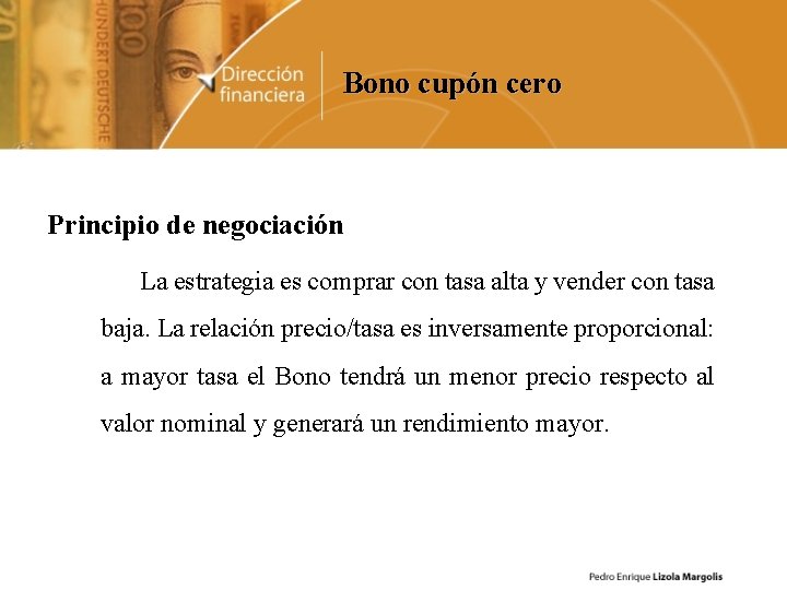 Bono cupón cero Principio de negociación La estrategia es comprar con tasa alta y