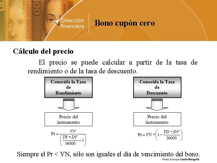 Bono cupón cero Cálculo del precio El precio se puede calcular a partir de