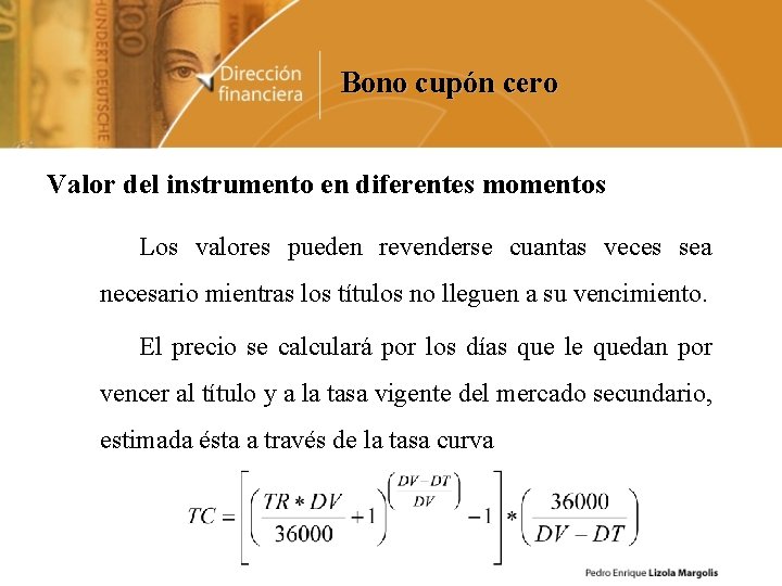 Bono cupón cero Valor del instrumento en diferentes momentos Los valores pueden revenderse cuantas