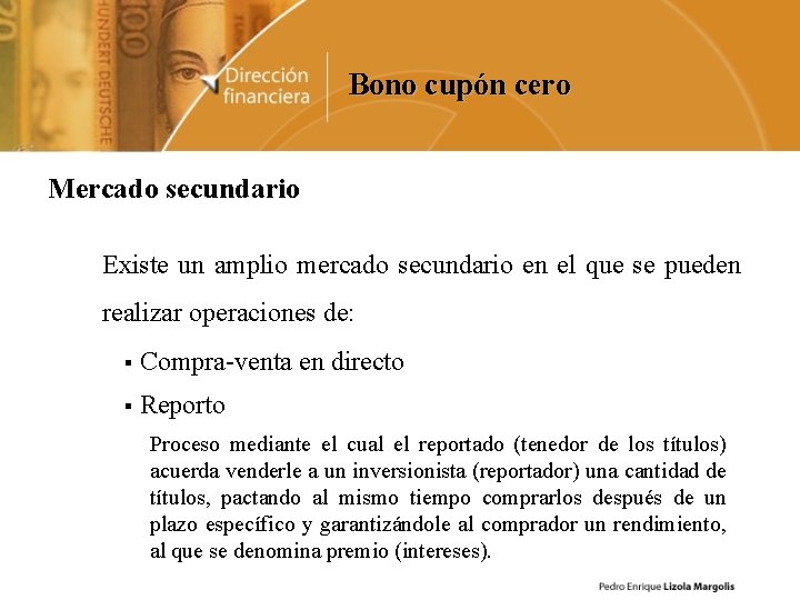 Bono cupón cero Mercado secundario Existe un amplio mercado secundario en el que se