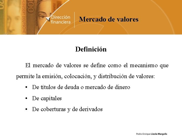 Mercado de valores Definición El mercado de valores se define como el mecanismo que