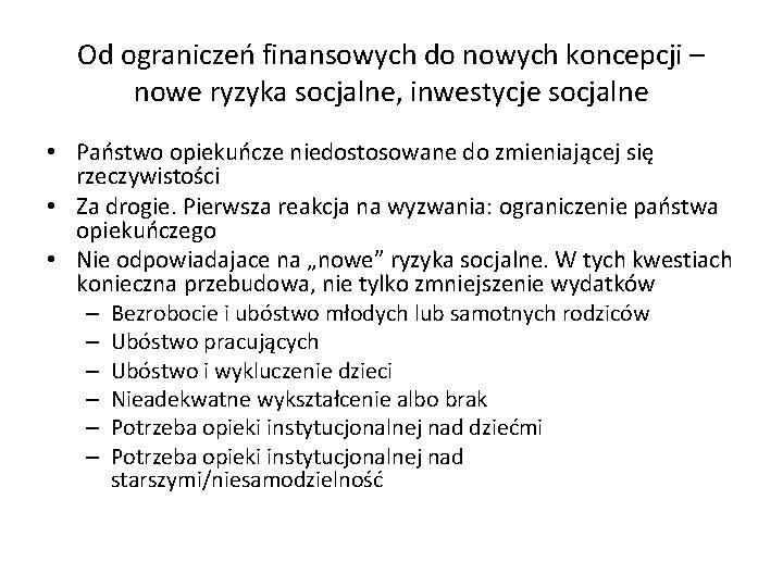 Od ograniczeń finansowych do nowych koncepcji – nowe ryzyka socjalne, inwestycje socjalne • Państwo