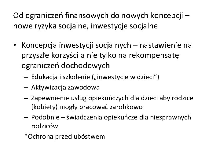 Od ograniczeń finansowych do nowych koncepcji – nowe ryzyka socjalne, inwestycje socjalne • Koncepcja