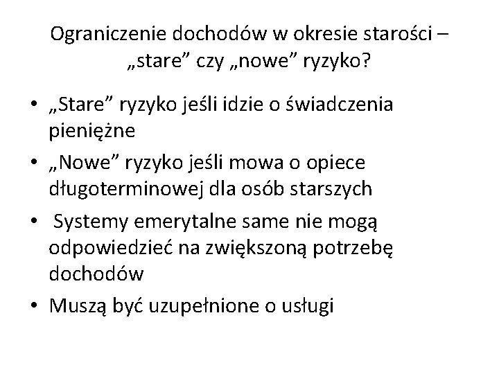 Ograniczenie dochodów w okresie starości – „stare” czy „nowe” ryzyko? • „Stare” ryzyko jeśli