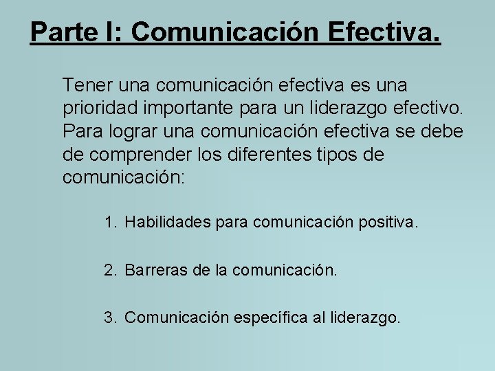 Parte I: Comunicación Efectiva. Tener una comunicación efectiva es una prioridad importante para un