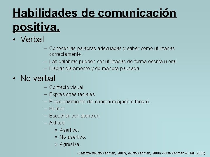Habilidades de comunicación positiva. • Verbal – Conocer las palabras adecuadas y saber como