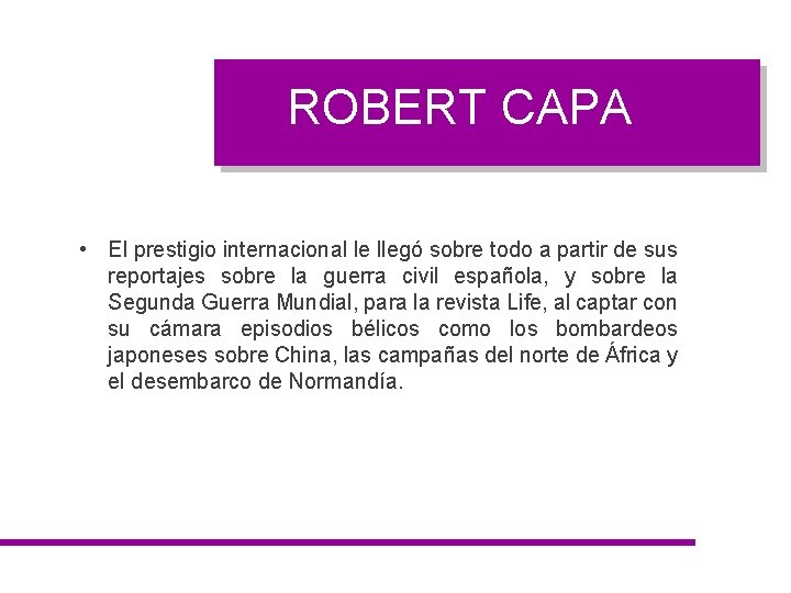 ROBERT CAPA • El prestigio internacional le llegó sobre todo a partir de sus