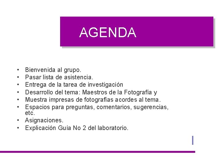 AGENDA • • • Bienvenida al grupo. Pasar lista de asistencia. Entrega de la